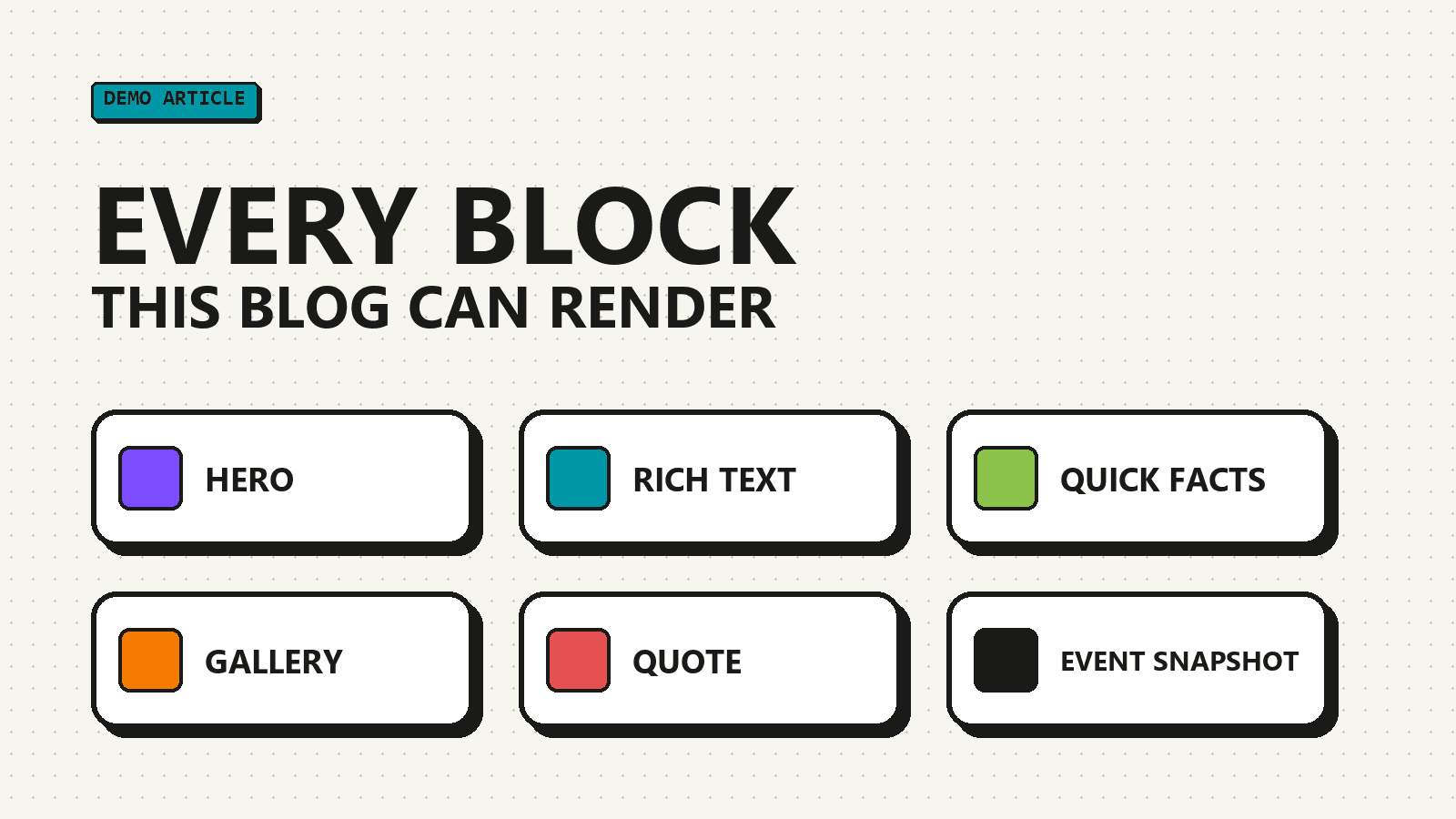 Illustration titled Every Block This Blog Can Render, with six tiles: Hero, Rich Text, Quick Facts, Gallery, Quote and Event Snapshot